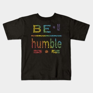 Be Humble Kids T-Shirt